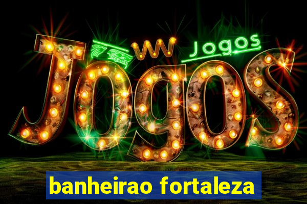 banheirao fortaleza